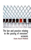 The Law and Practice Relating to the Passing of Executors' Accounts