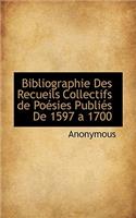Bibliographie Des Recueils Collectifs de Po Sies Publi?'s de 1597 a 1700: (French)