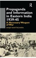 Propaganda and Information in Eastern India 1939-45