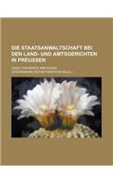 Die Staatsanwaltschaft Bei Den Land- Und Amtsgerichten in Preussen: (English)