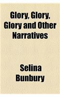 Glory, Glory, Glory and Other Narratives