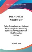 Das Harz Der Nadelholzer: Seine Entstehung, Vertheilung, Bedeutung Und Gewinnung Fur Forstmanner, Botaniker, Und Techniker (1894)