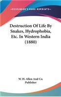 Destruction of Life by Snakes, Hydrophobia, Etc. in Western India (1880)