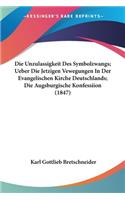 Unzulassigkeit Des Symbolzwangs; Ueber Die Jetzigen Vewegungen In Der Evangelischen Kirche Deutschlands; Die Augsburgische Konfessiion (1847)