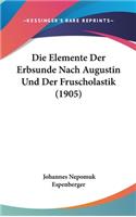 Die Elemente Der Erbsunde Nach Augustin Und Der Fruscholastik (1905)