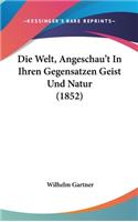Die Welt, Angeschau't in Ihren Gegensatzen Geist Und Natur (1852)