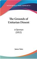 The Grounds of Unitarian Dissent: A Sermon (1812)