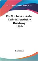 Die Nordwestdeutsche Heide in Forstlicher Beziehung (1907)