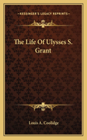 The Life Of Ulysses S. Grant
