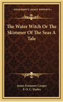 Water Witch Or The Skimmer Of The Seas A Tale