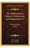 Mathematical Theory of Electricity and Magnetism V1