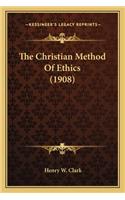 The Christian Method Of Ethics (1908)