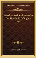Speeches and Addresses on the Threshold of Eighty (1914)