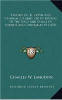 Treatise on the Civil and Criminal Jurisdiction of Justices of the Peace and Duties of Sheriffs and Constables V1 (1870)