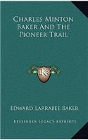 Charles Minton Baker And The Pioneer Trail: (English)