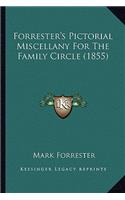 Forrester's Pictorial Miscellany For The Family Circle (1855)