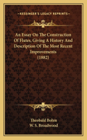 Essay On The Construction Of Flutes, Giving A History And Description Of The Most Recent Improvements (1882)