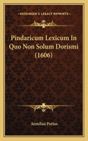 Pindaricum Lexicum In Quo Non Solum Dorismi (1606)