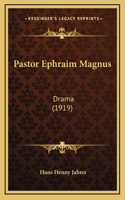 Pastor Ephraim Magnus: Drama (1919)