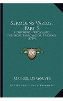 Sermoens Varios, Part 5: E Discursos Predicaueis, Politicos, Panegyricos, E Moraes (1729)