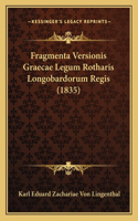Fragmenta Versionis Graecae Legum Rotharis Longobardorum Regis (1835)