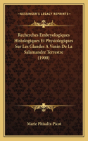 Recherches Embryologiques Histologiques Et Physiologiques Sur Les Glandes A Venin De La Salamandre Terrestre (1900)