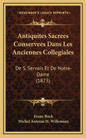 Antiquites Sacrees Conservees Dans Les Anciennes Collegiales