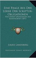 Eine Frage Aus Der Lehre Der Scriptur-Obligationen: Von Deren Grundzugen Aus Beantwortet (1891)(German)