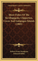 Shore Fishes Of The Revillagigedo, Clipperton, Cocos And Galapagos Islands (1905)