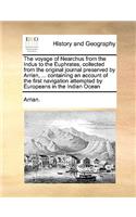voyage of Nearchus from the Indus to the Euphrates, collected from the original journal preserved by Arrian, ... containing an account of the first navigation attempted by Europeans in the Indian Ocean