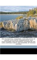 On the Beauties, Harmonies, and Sublimities of Nature; With Notes, Commentaries, and Illustrations; And Occasional Remarks on the Laws, Customs, Habits, and Manners, of Various Nations Volume 3