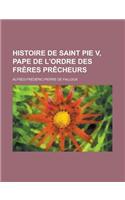 Histoire de Saint Pie V, Pape de L'Ordre Des Freres Precheurs