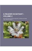 A Reader in Botany (Volume 2); Selected and Adapted from Well-Known Authors