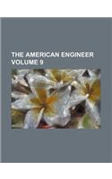 The American Engineer Volume 9
