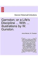 Garnston; Or a Life's Discipline ... with ... Illustrations by W. Gunston.
