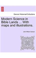 Modern Science in Bible Lands ... With maps and illustrations.