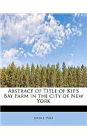 Abstract of Title of Kip's Bay Farm in the City of New York