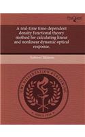 A Real-Time Time-Dependent Density Functional Theory Method for Calculating Linear and Nonlinear Dynamic Optical Response