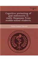 Cognitive Pretesting of Goal Statements in Math: Responses from Middle-School Students