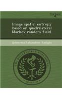 Image Spatial Entropy Based on Quadrilateral Markov Random Field