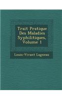 Trait Pratique Des Maladies Syphilitiques, Volume 1