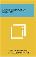 Bad by Products of Religion