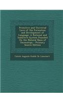 Primitive and Universal Laws of the Formation and Development of Language: A Rational and Inductive System Founded on the Natural Basis of Onomatops - Primary Source Edition