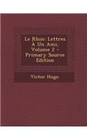 Le Rhin: Lettres a Un Ami, Volume 2 - Primary Source Edition: Lettres a Un Ami, Volume 2 - Primary Source Edition