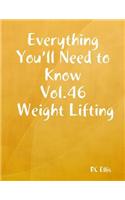 Everything You'll Need to Know Vol.46 Weight Lifting
