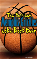 Funniest Memphis Grizzlies Joke Book Ever