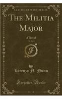 The Militia Major, Vol. 2 of 3: A Novel (Classic Reprint)