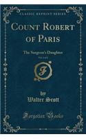 Count Robert of Paris, Vol. 2 of 2: The Surgeon's Daughter (Classic Reprint)