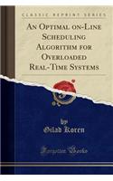 An Optimal On-Line Scheduling Algorithm for Overloaded Real-Time Systems (Classic Reprint)