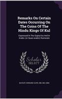 Remarks On Certain Dates Occurring On The Coins Of The Hindu Kings Of Kul